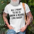 All I Want To Do Is Grow A Beard Like Daddy Unisex T-Shirt Gifts for Old Men