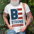 Be Strong And Never Give Up Tshirt American Tshirt United State Of America Unisex T-Shirt Gifts for Old Men