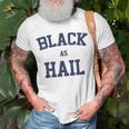 Black As Hail Funny Unisex T-Shirt Gifts for Old Men