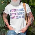 Free Hugs Just Kidding Dont Touch Me 641 Shirt Unisex T-Shirt Gifts for Old Men