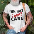 Fun Fact I Dont Care Sarcasm V2 Unisex T-Shirt Gifts for Old Men