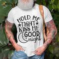 Hold Me Tight Kiss Me Good Night Cute Clothes Baby Design Baby Tshirt Unisex T-Shirt Gifts for Old Men