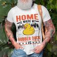 Home Is Where My Rubber Duck Unisex T-Shirt Gifts for Old Men