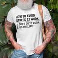 How To Avoid Stress At Work Dont Go To Work Unisex T-Shirt Gifts for Old Men