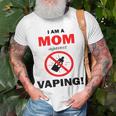 I Am A Mom Against Vaping V3 Unisex T-Shirt Gifts for Old Men