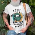 I Really Like Surgeon Penguin Ok Unisex T-Shirt Gifts for Old Men