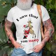 I Saw That You Nasty Red Santa Unisex T-Shirt Gifts for Old Men