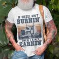 If Aint Burnin I Aint EarninBurnin Disel Trucker Dad Unisex T-Shirt Gifts for Old Men