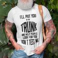 Ill Put You In The Trunk And Help People Look For You Dont Test Me Unisex T-Shirt Gifts for Old Men