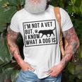 Im Not A Vet But I Know What A Dog Is Transgender Gift Unisex T-Shirt Gifts for Old Men