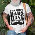 Mens The Best Dads Have Mustaches Father Daddy Funny Unisex T-Shirt Gifts for Old Men