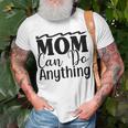 Mom Can Do Anything 736 Trending Shirt Unisex T-Shirt Gifts for Old Men