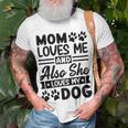 Mom Loves Me And Also She Loves My Dog 838 Trending Shirt Unisex T-Shirt Gifts for Old Men