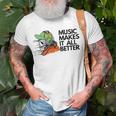 Music Makes It All Better 760 Shirt Unisex T-Shirt Gifts for Old Men