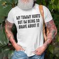 My Tummy Hurts But Im Being So Brave About It Unisex T-Shirt Gifts for Old Men