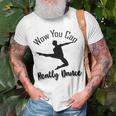 Official Wow You Can Really Dance - Dance Lover Idea Unisex T-Shirt Gifts for Old Men