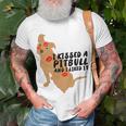 Pitbull Funny Kissed A Pitbull I Liked 795 Shirt Unisex T-Shirt Gifts for Old Men