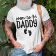 Soon To Be Daddy Funny Pregnancy Announcement Dad Father Unisex T-Shirt Gifts for Old Men