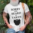 Sorry This Beard Is Taken 316 Shirt Unisex T-Shirt Gifts for Old Men