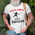 Squash Men Sport Awesome Idea Real Men Play Squash Unisex T-Shirt Gifts for Old Men