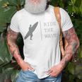 Surfing Funny Quote Ride The Wave Surfer Ocean Lover Unisex T-Shirt Gifts for Old Men