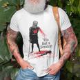 Tis But A Scratch Unisex T-Shirt Gifts for Old Men