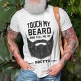 Touch My Beard And Tell Me Im Pretty 289 Shirt Unisex T-Shirt Gifts for Old Men