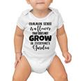 Common Sense Is A Flower That Does Not Grow In Everyones Garden Baby Onesie