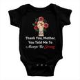 Mother Day Thank YouMotherYou Told Me To Always Be Strong Baby Onesie