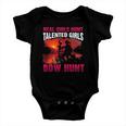 Real Girls Hunt Talented Girls Bow Hunt Woman Hunter Baby Onesie