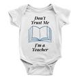 Dont Trust Me Im A Teacher Baby Onesie