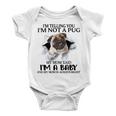 Im Telling You Im Not A Pug My Mom Said Im A Baby Cute Funny Pug Shirts Baby Onesie