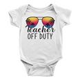 Teacher Off Duty Last Day Of School Teacher Summer Baby Onesie