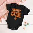 Wear Orange Protect Our Kids Not Guns End Gun Violence Baby Onesie