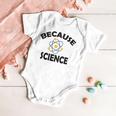 Because Science Gift For Science Teacher Gift For Science Lover Baby Onesie