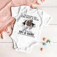 Im Telling You Im Not A Pug My Mom Said Im A Baby Cute Funny Pug Shirts Baby Onesie