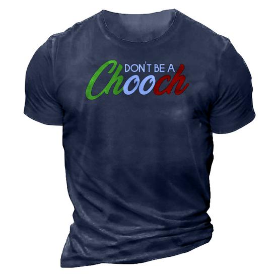 Don't Be A Chooch | Funny Italian Slang Dad Joke Gift Shirt