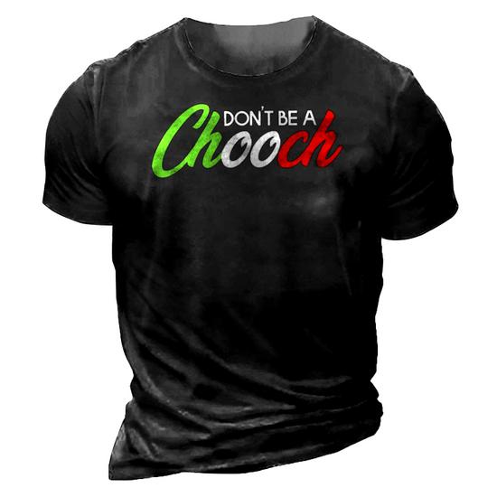 Don't Be A Chooch | Funny Italian Slang Dad Joke Gift Shirt