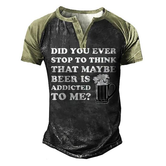 Mens St Patricks Day Maybe Beer Is Addicted To Me Drink Men's Henley Raglan  T-Shirt