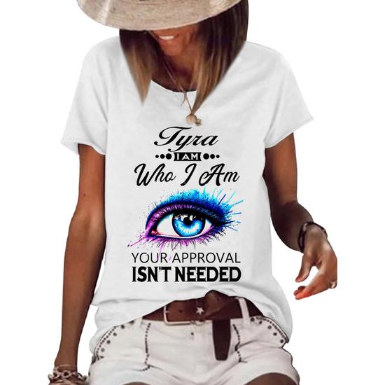 Tyra Name Tyra I Am Who I Am Women's Loose T-shirt | Seseable CA