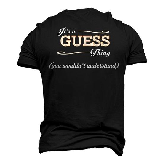 Its A Guess Thing You Wouldnt Understand T Shirt Guess Shirt For Guess Men s 3D T shirt Back Print Seseable UK