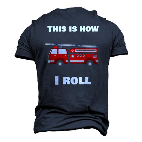 This Is How I Roll Fire Truck T-Shirt This Is How I Roll Fire Truck T-Shirt